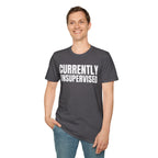 CURRENTLY UNSUPERVISED T-SHIRT