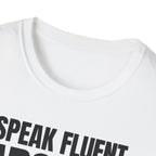 I SPEAK FLUENT SARCASM! T-SHIRT