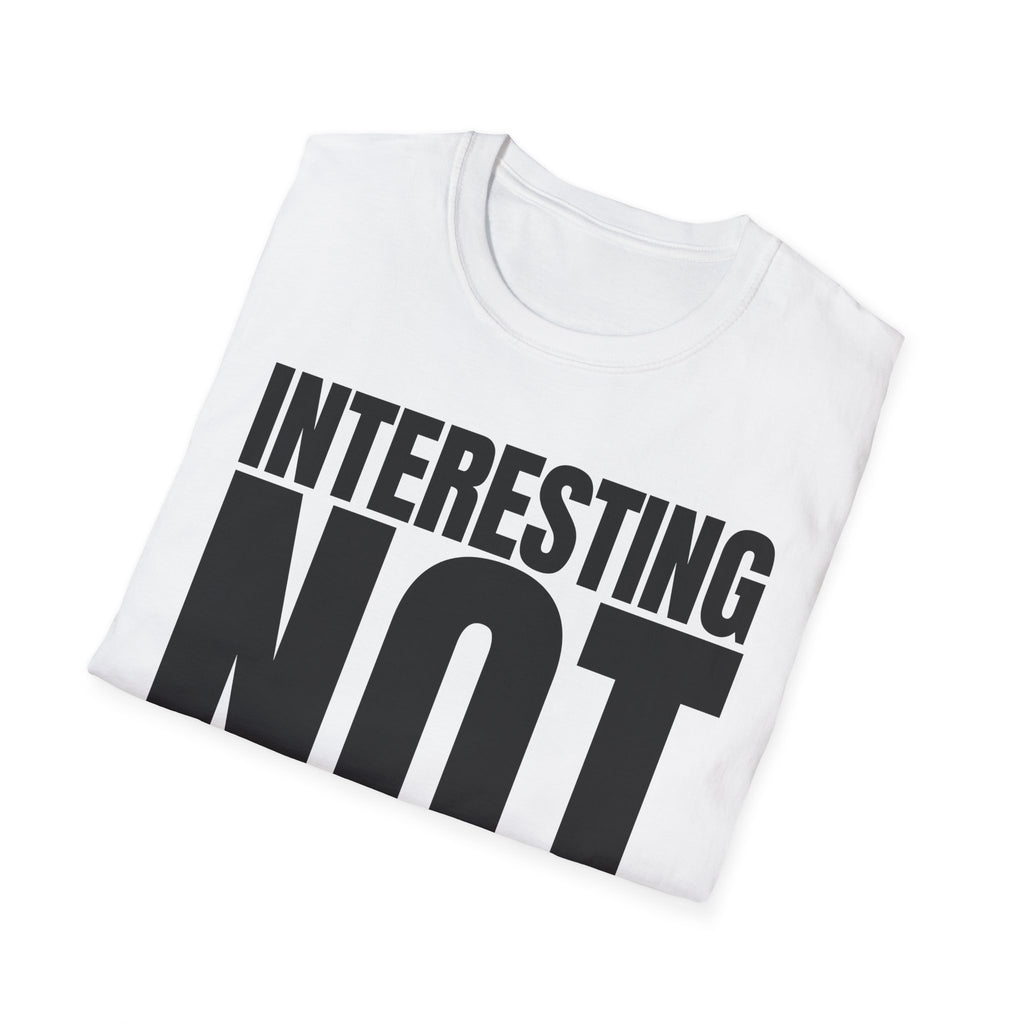 INTERESTING NOT T-SHIRT