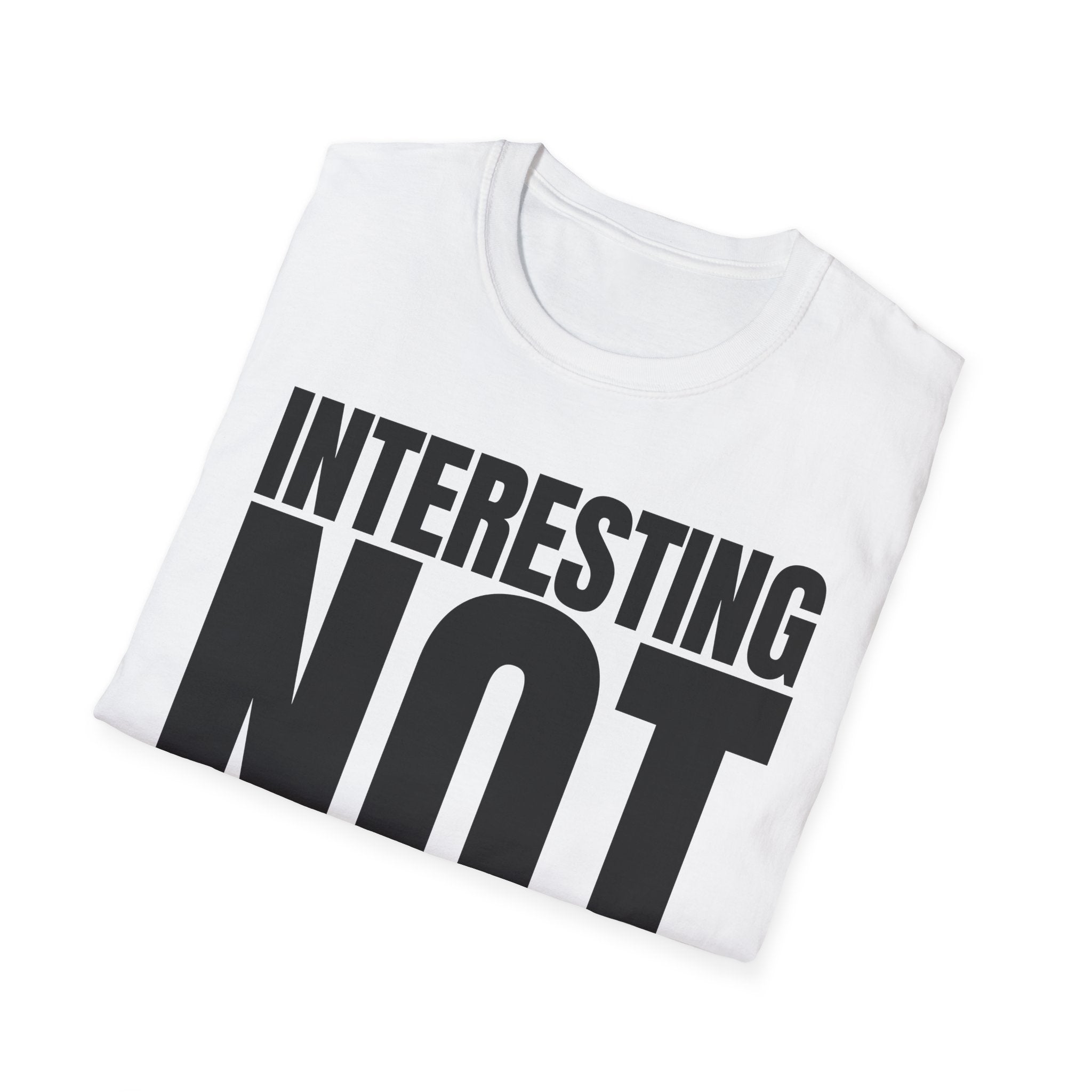 INTERESTING NOT T-SHIRT