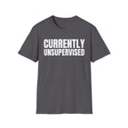 CURRENTLY UNSUPERVISED T-SHIRT