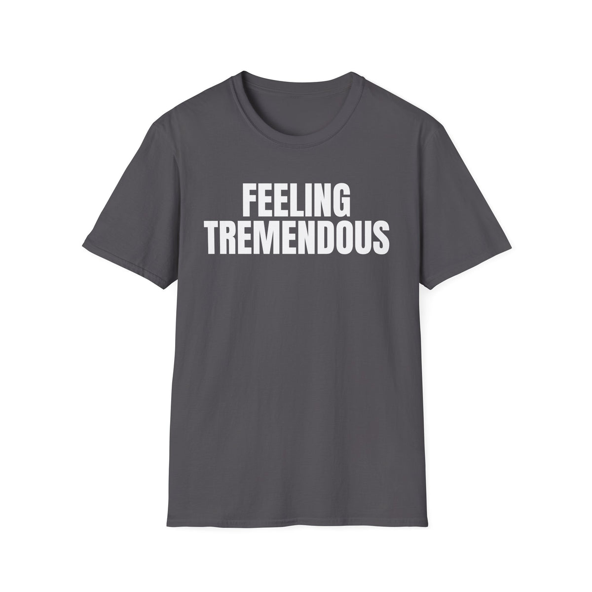 FEELING TREMENDOUS T-SHIRT