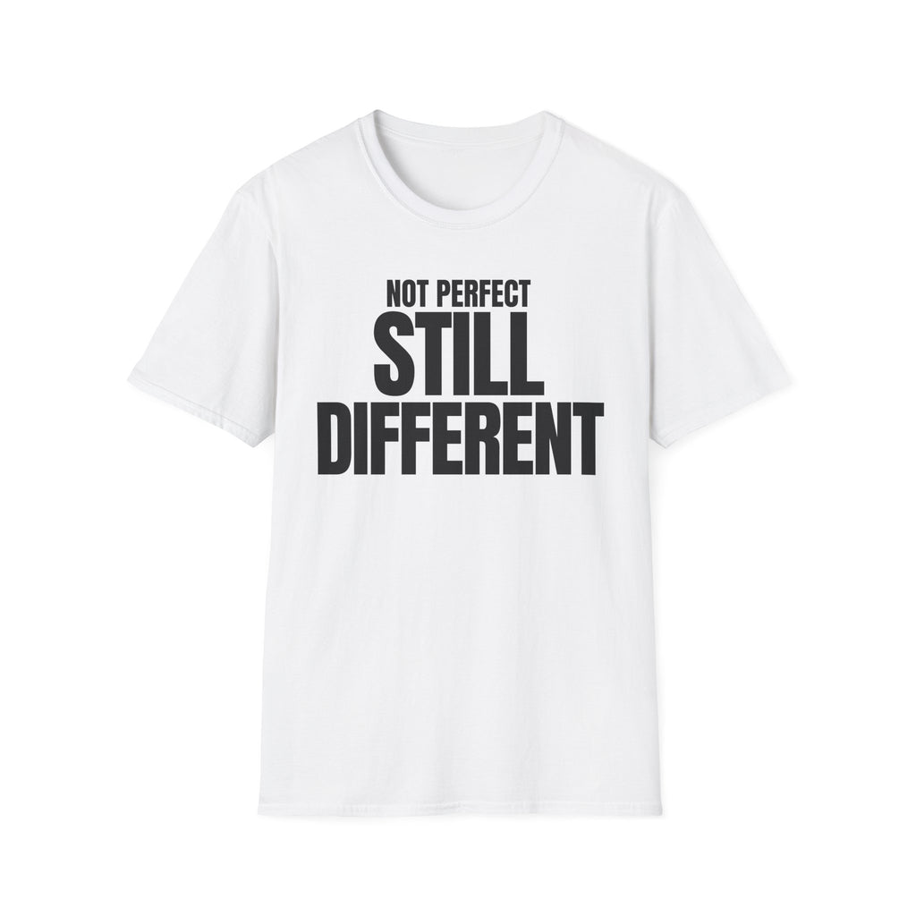 NOT PERFECT STILL DIFFERENT T-SHIRT