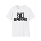 NOT PERFECT STILL DIFFERENT T-SHIRT