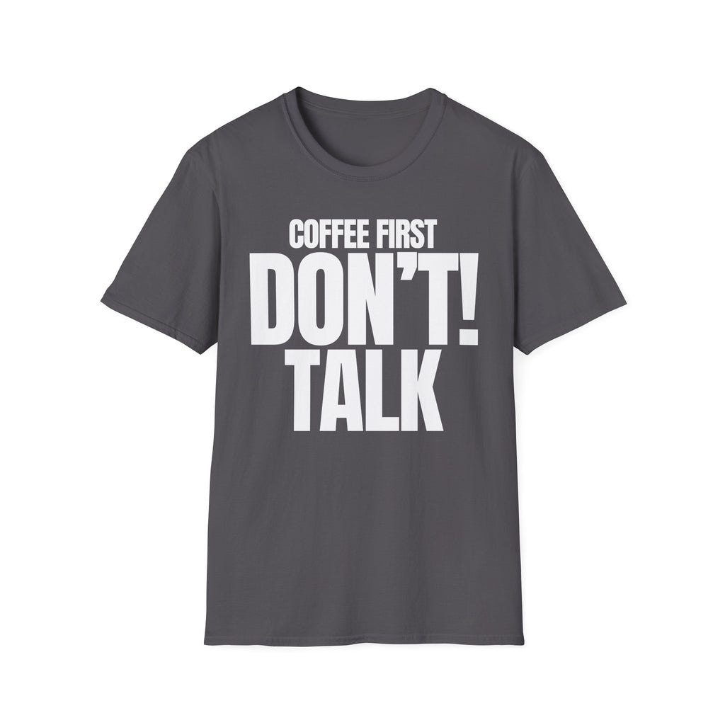 COFFEE FIRST DON'T TALK T-SHIRT