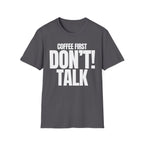 COFFEE FIRST DON'T TALK T-SHIRT