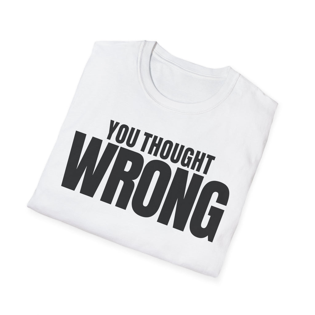 YOU THOUGHT WRONG T-SHIRT