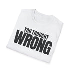 YOU THOUGHT WRONG T-SHIRT