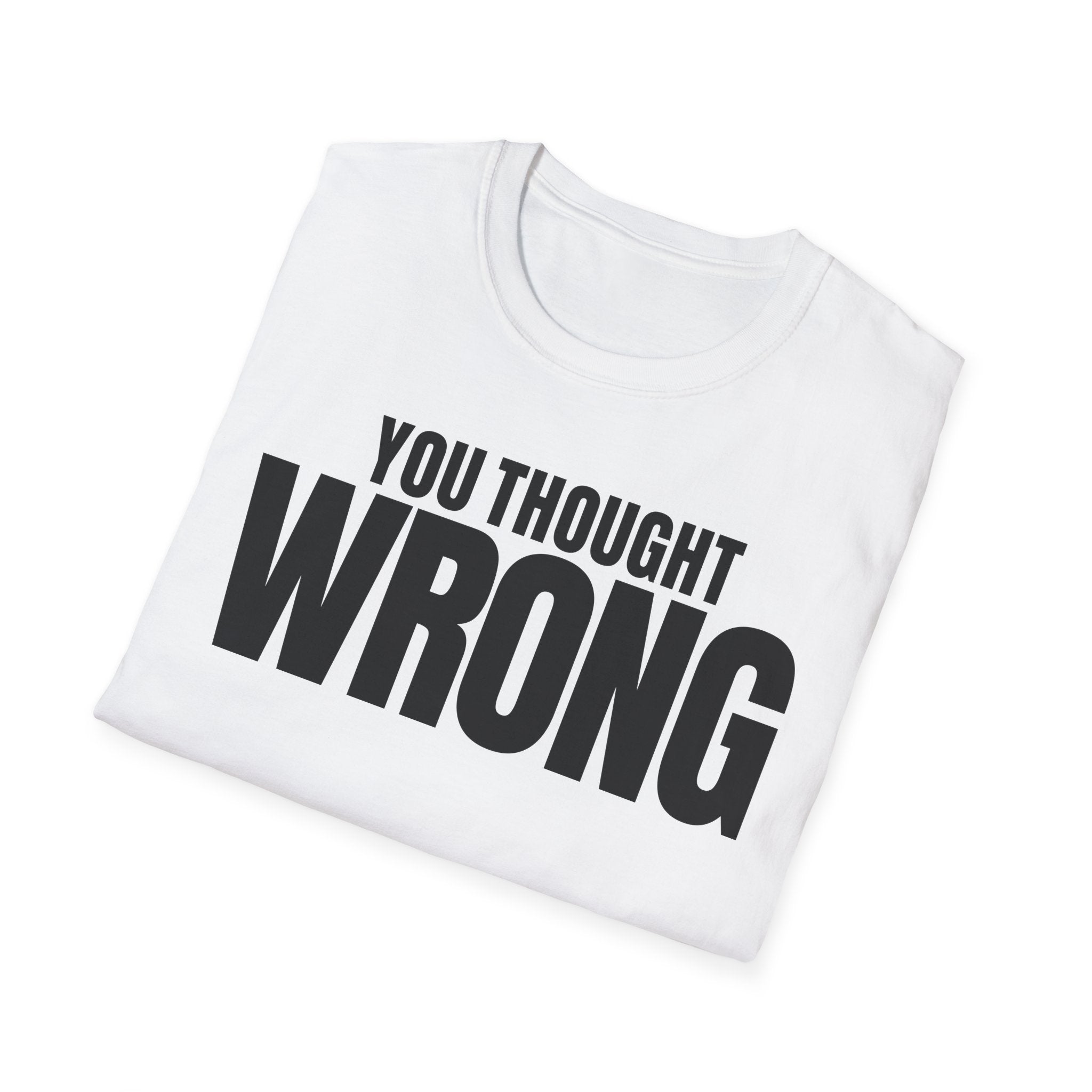YOU THOUGHT WRONG T-SHIRT