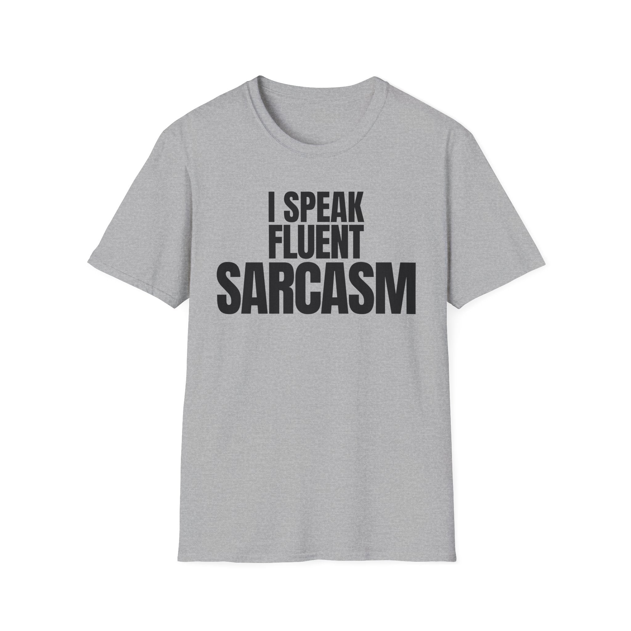 I SPEAK FLUENT SARCASM T-SHIRT