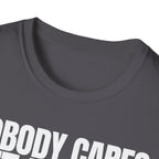 NOBODY CARES GET IT DONE T-SHIRT