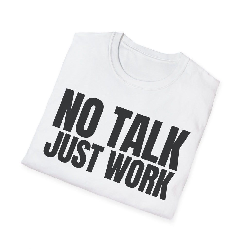 NO TALK JUST WORK T-SHIRT