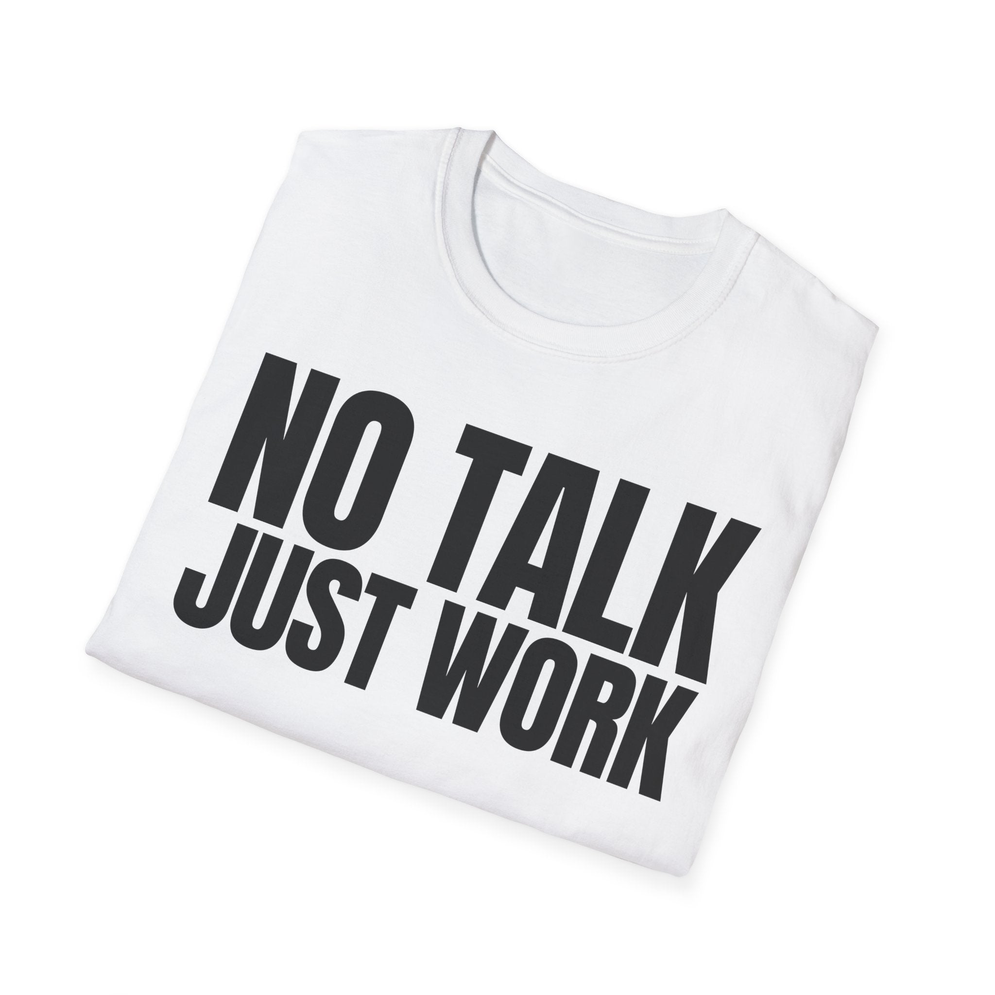 NO TALK JUST WORK T-SHIRT