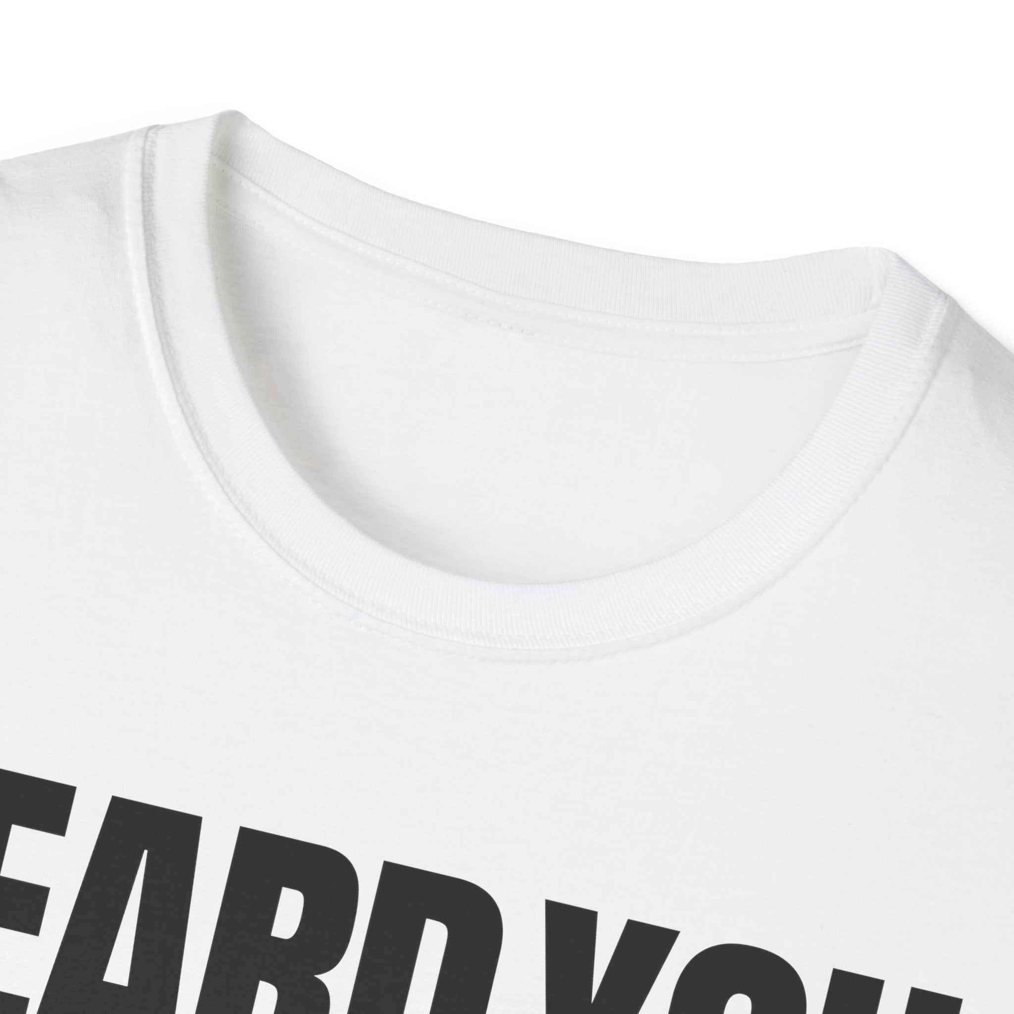HEARD YOU NOT T-SHIRT