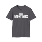 LESS MEETINGS T-SHIRT