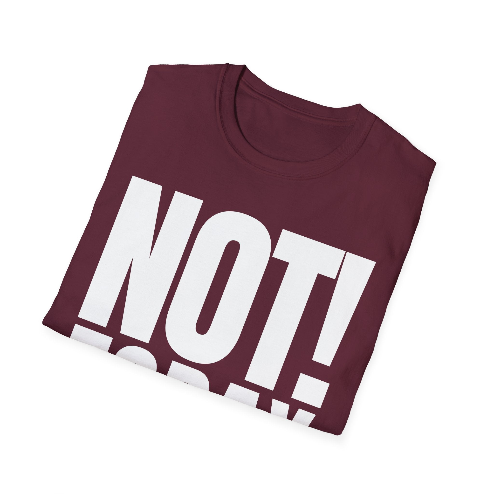 NOT TODAY T-SHIRT