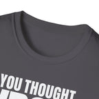 YOU THOUGHT WRONG T-SHIRT