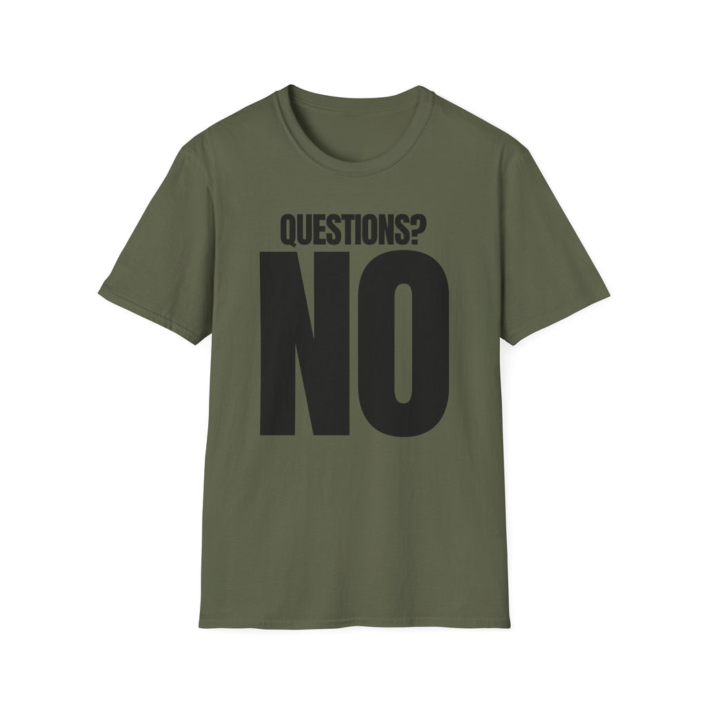 QUESTIONS? NO T-SHIRT
