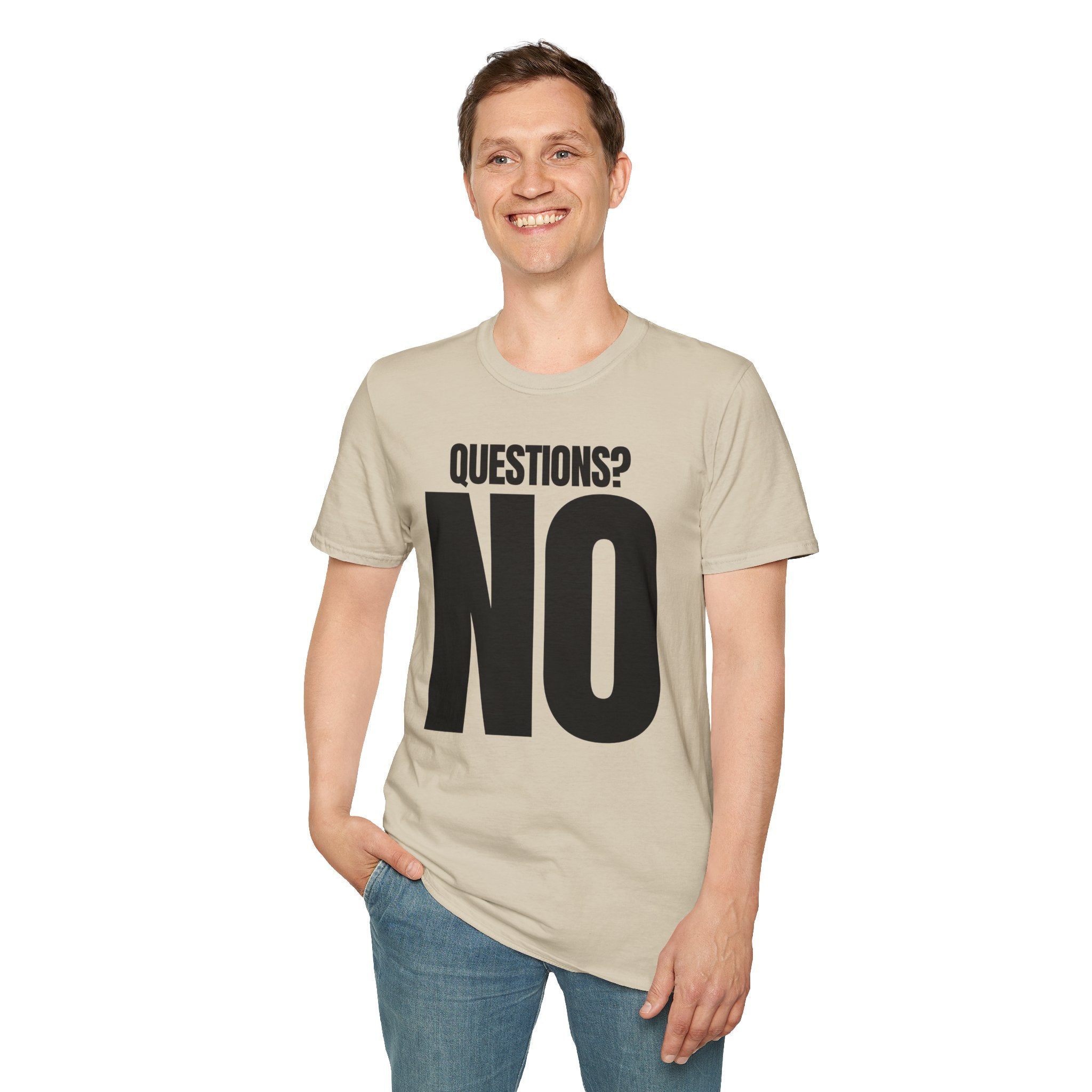QUESTIONS? NO T-SHIRT