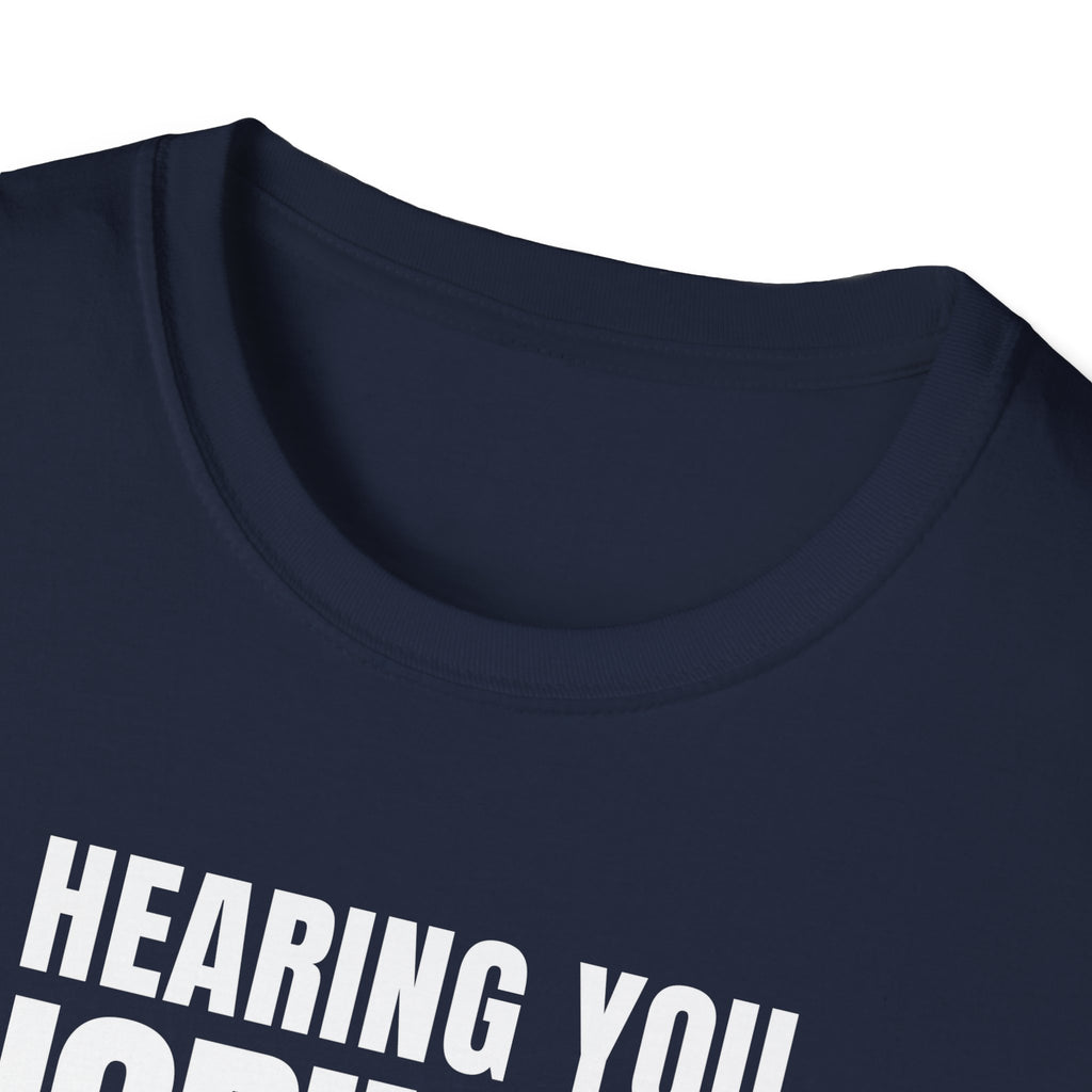 HEARING YOU IGNORING YOU T-SHIRT