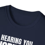HEARING YOU IGNORING YOU T-SHIRT