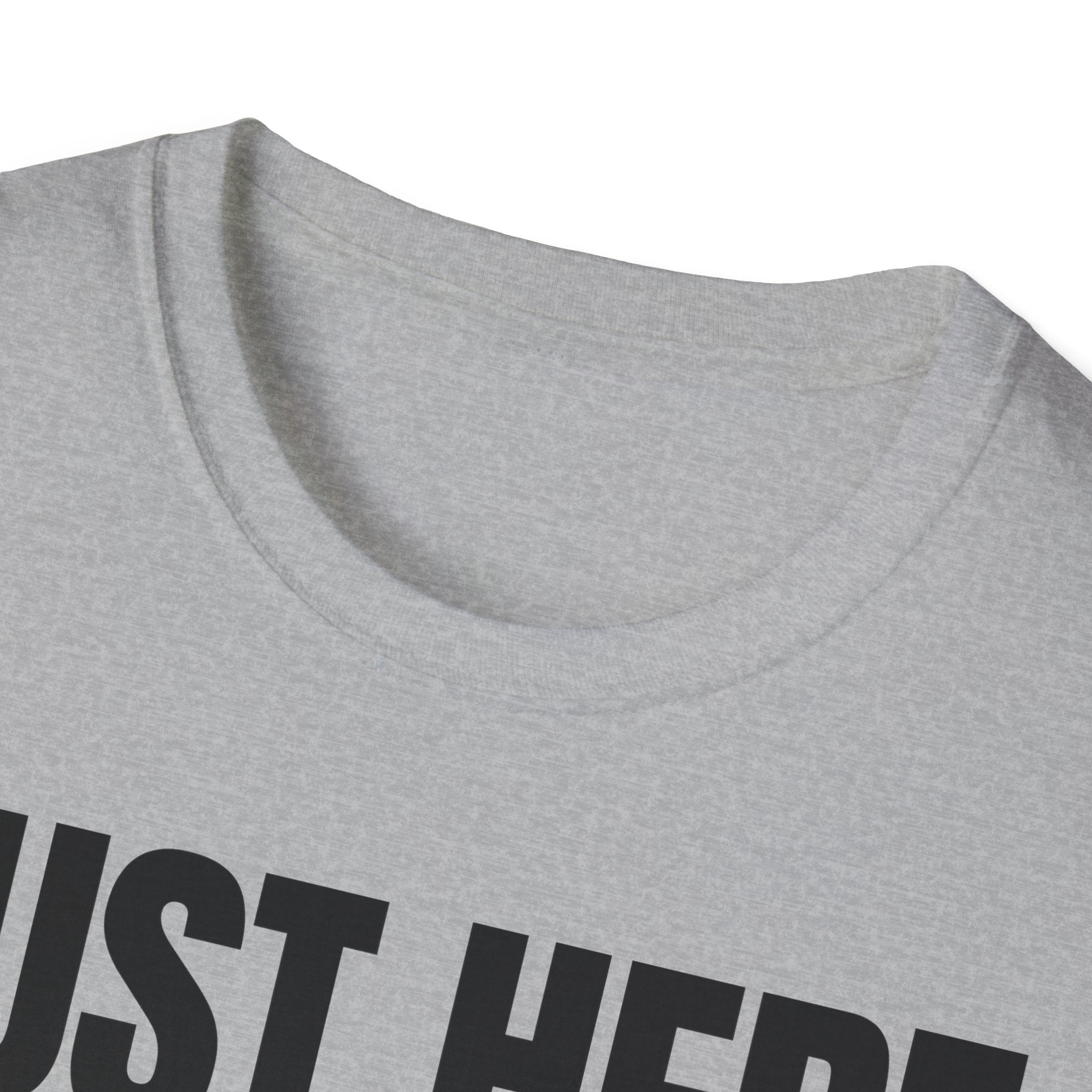 JUST HERE TO WORK T-SHIRT