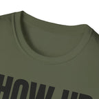 SHOW UP DO IT T-SHIRT