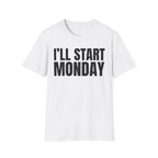 I'LL START MONDAY T-SHIRT
