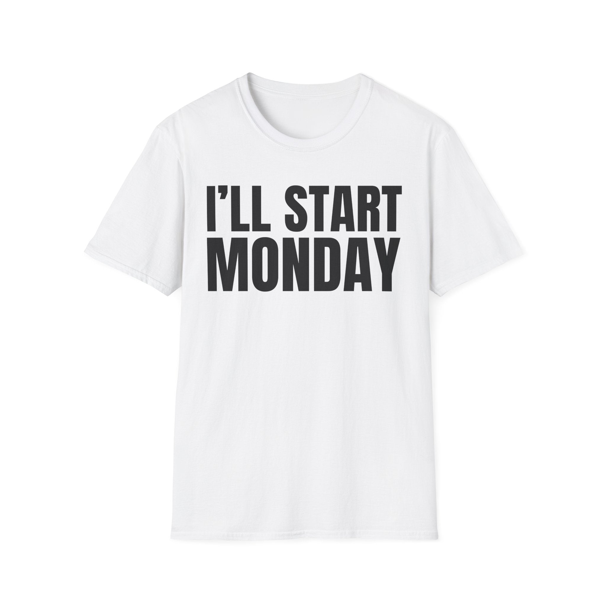 I'LL START MONDAY T-SHIRT