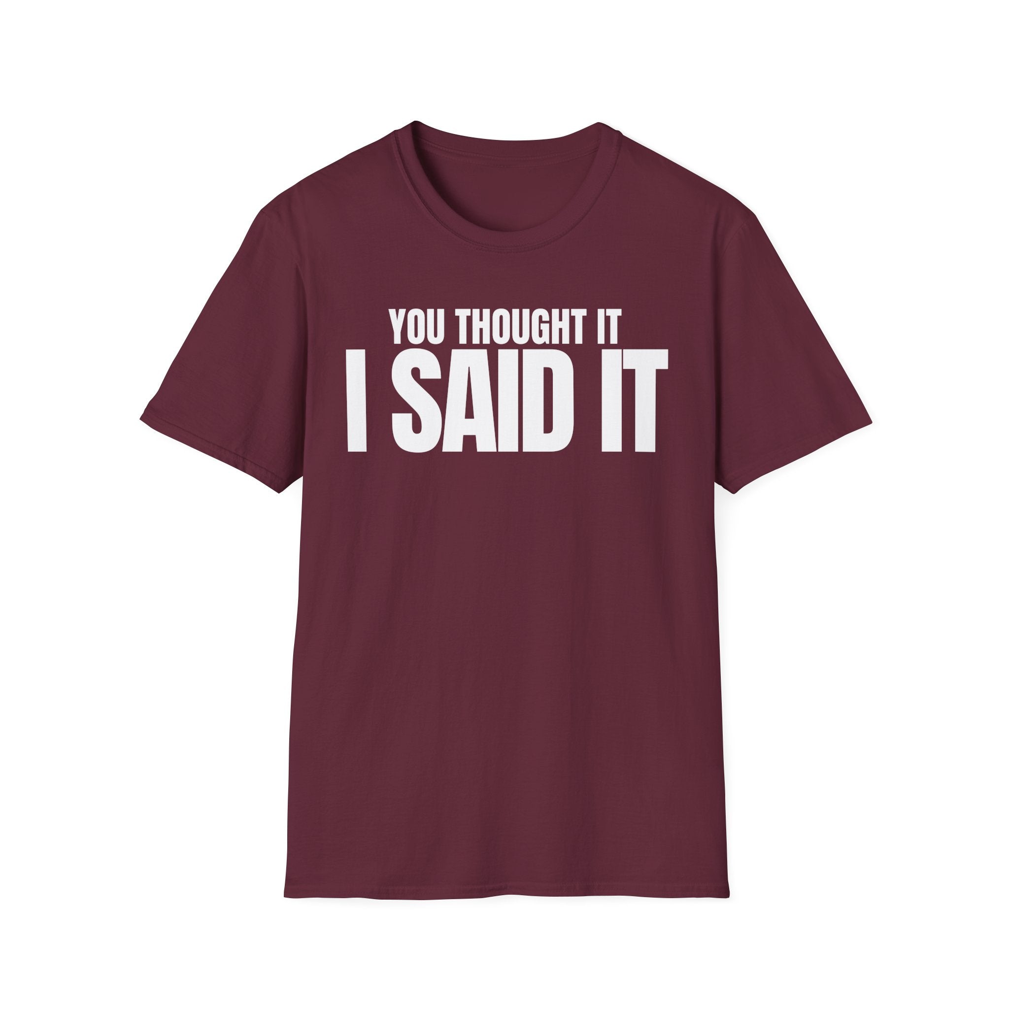 YOU THOUGHT IT I SAID IT T-SHIRT