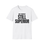 NOT PERFECT STILL SUPERIOR T-SHIRT