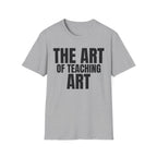 THE ART OF TEACHING ART T-SHIRT