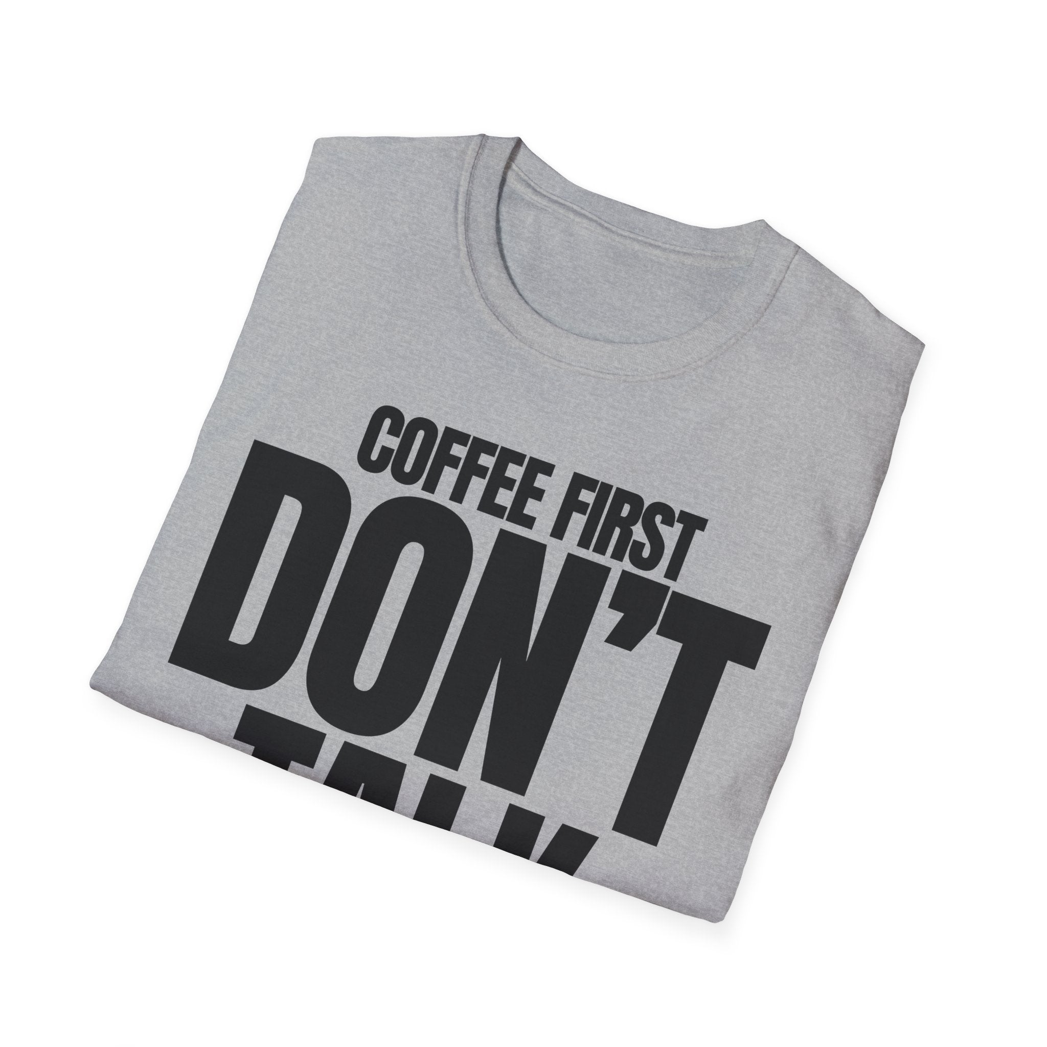 COFFE FIRST DON'T TALK T-SHIRT