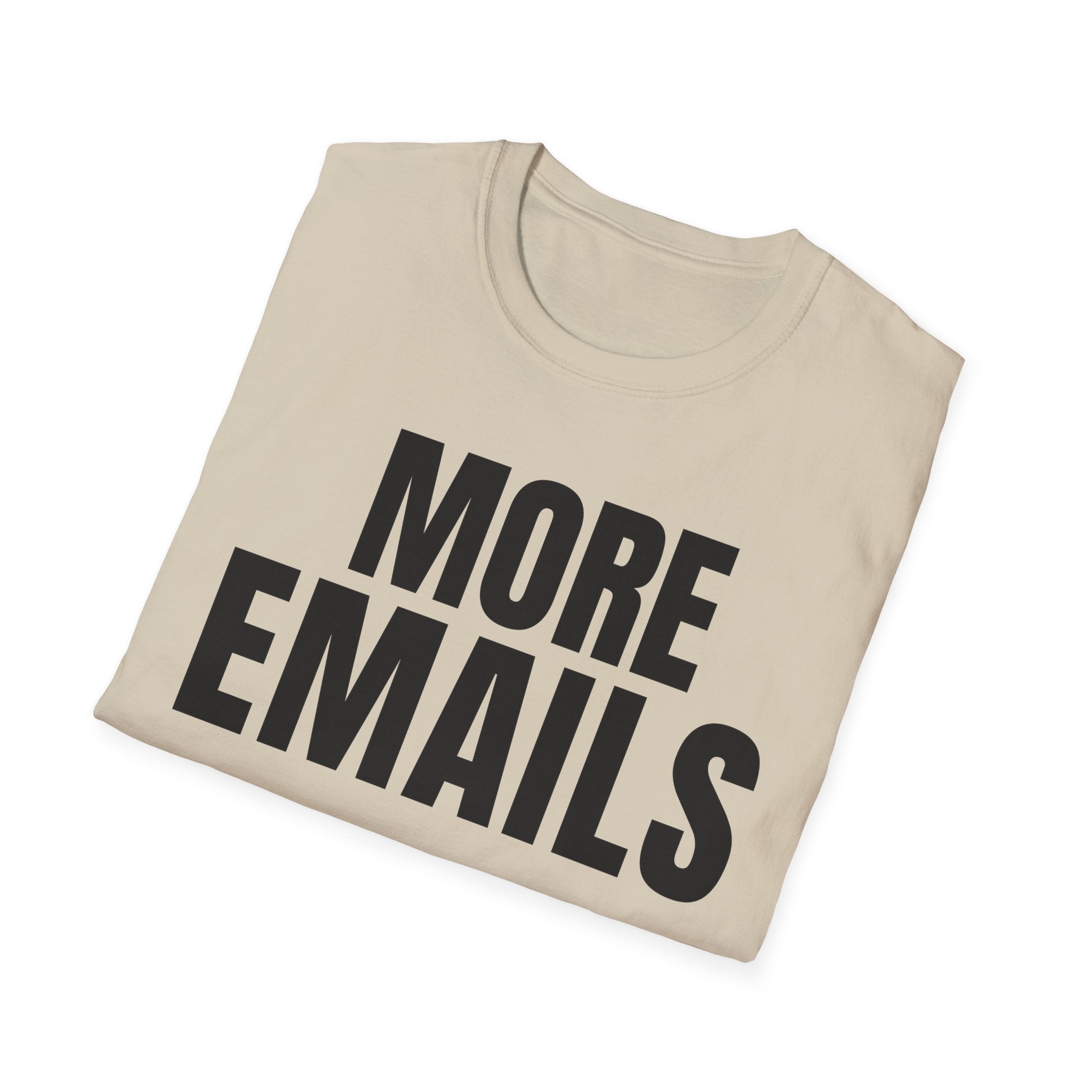 MORE EMAILS T-SHIRT