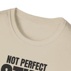 NOT PERFECT STILL ELITE T-SHIRT