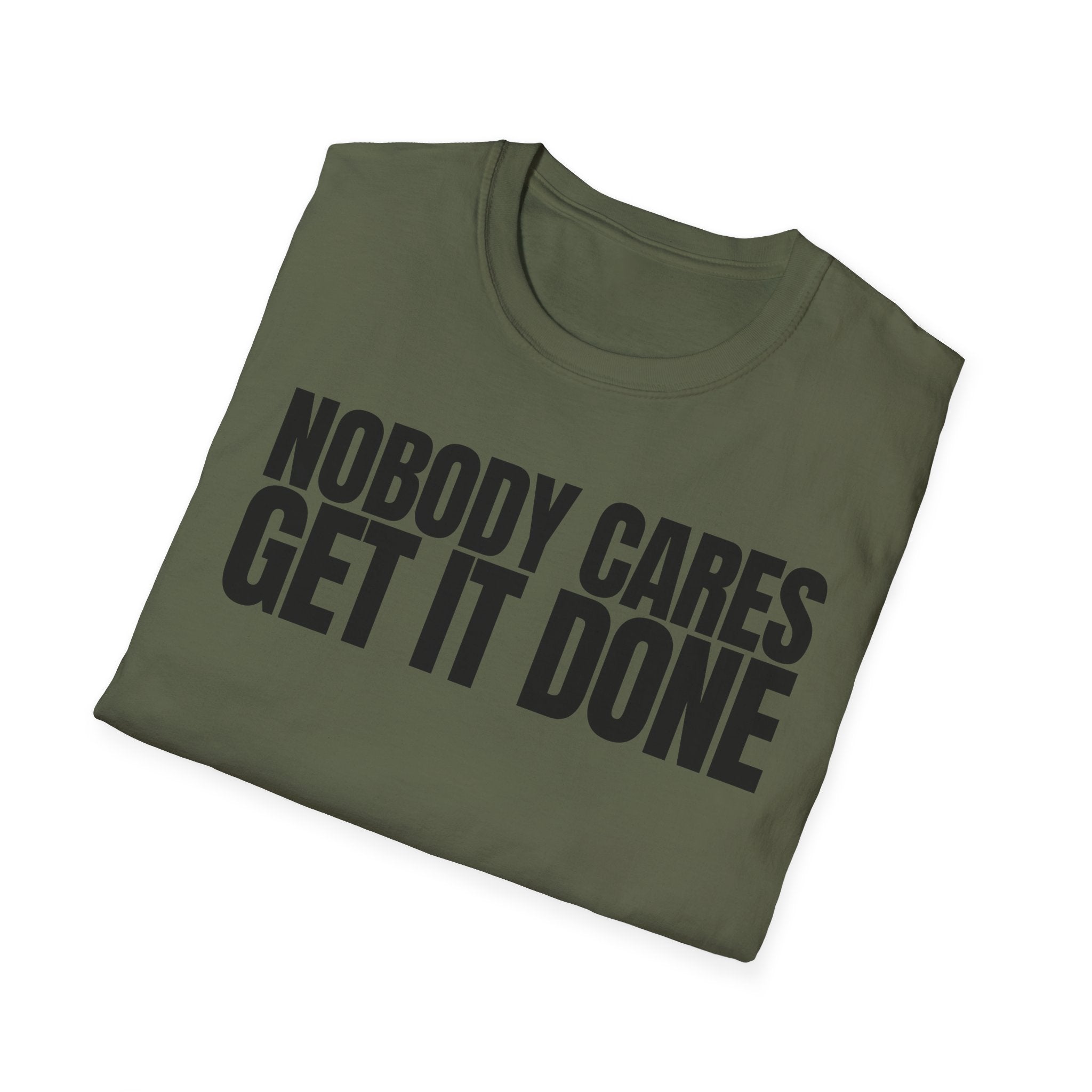NOBODY CARES GET IT DONE T-SHIRT