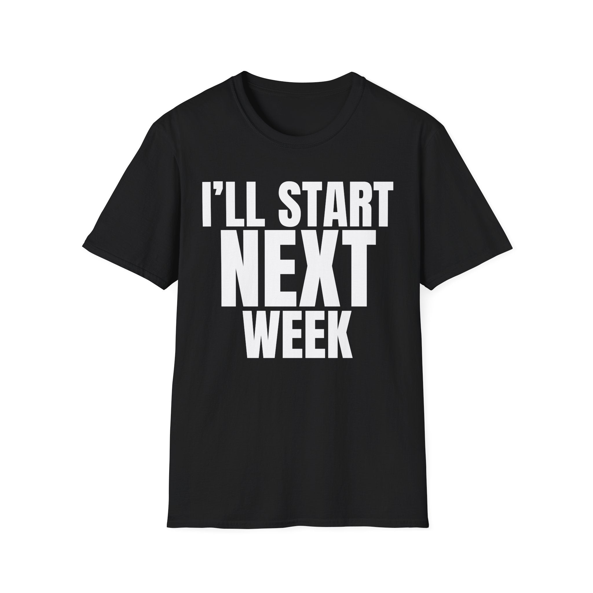 I'LL START NEXT WEEK T-SHIRT