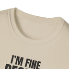 I'M FINE PEOPLE AREN'T T-SHIRT