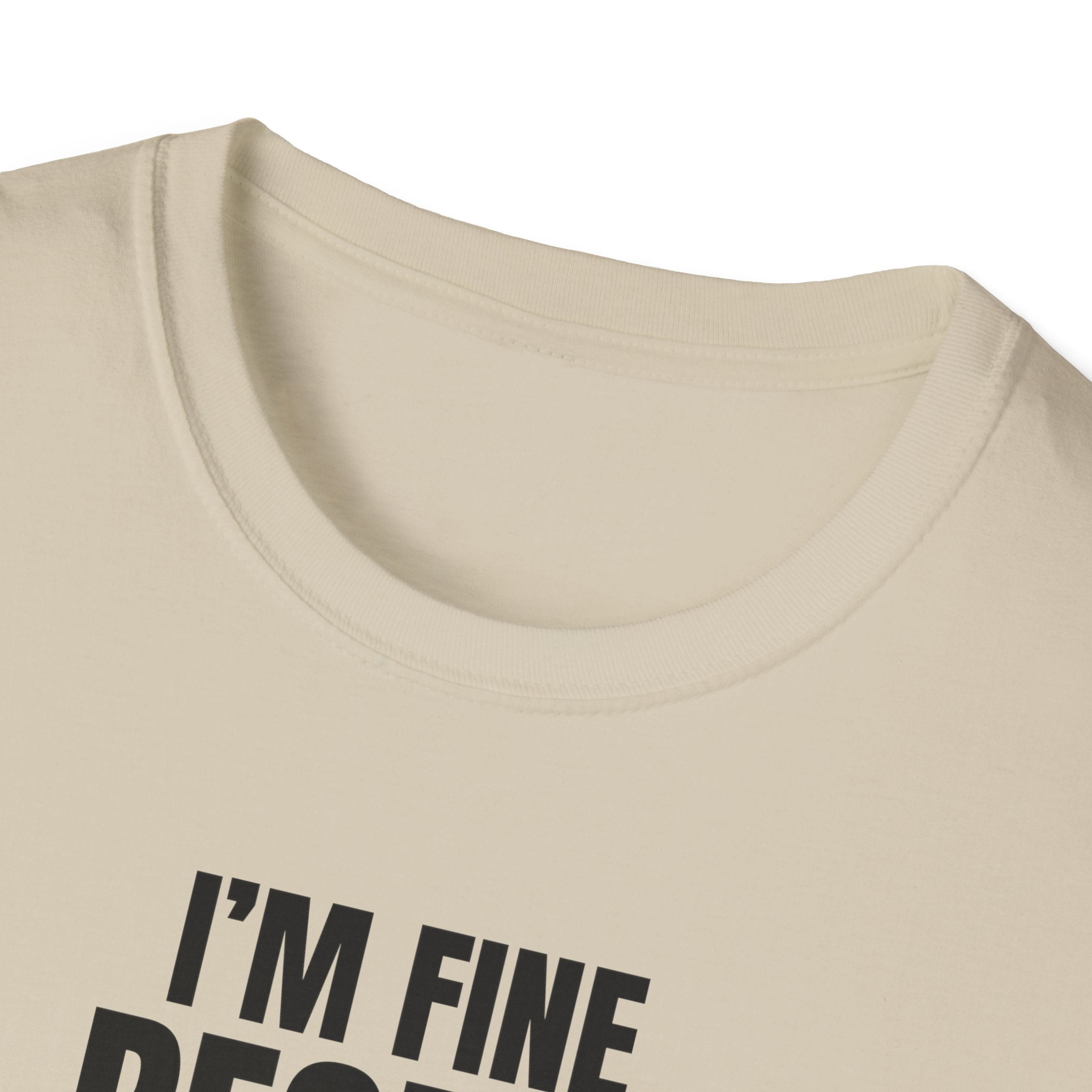 I'M FINE PEOPLE AREN'T T-SHIRT