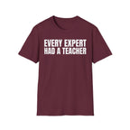 EVERY EXPERT HAD A TEACHER T-SHIRT