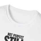 NOT PERFECT STILL WINNING T-SHIRT