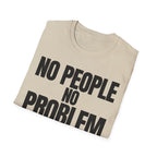 NO PEOPLE NO PROBLEM T-SHIRT