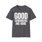GOOD COWORKERS ARE RARE T-SHIRT
