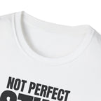 NOT PERFECT STILL RARE T-SHIRT
