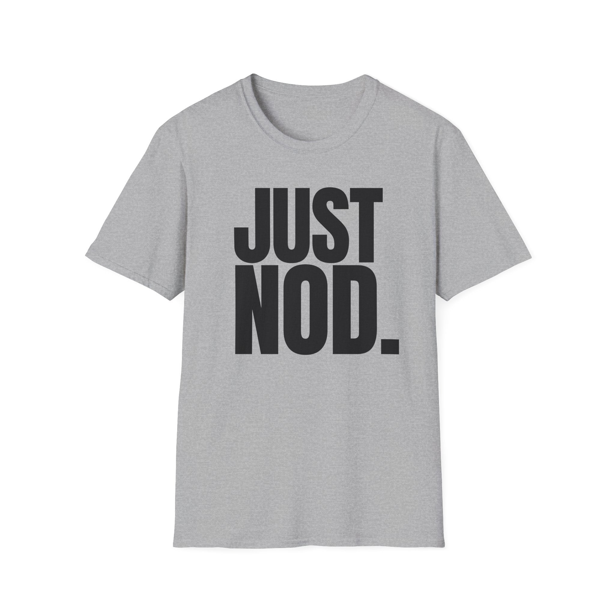 JUST NOD. T-SHIRT