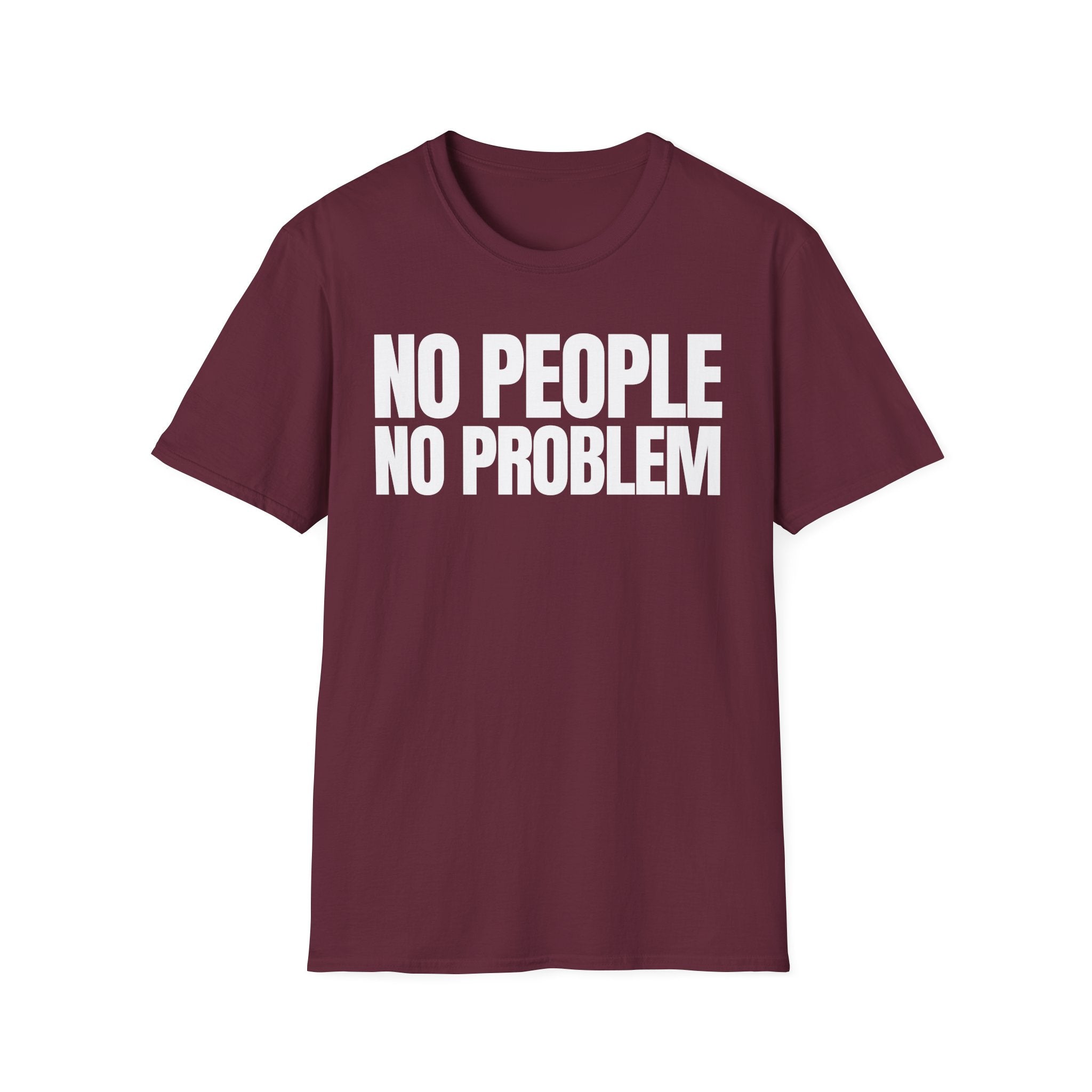 NO PEOPLE NO PROBLEM T-SHIRT
