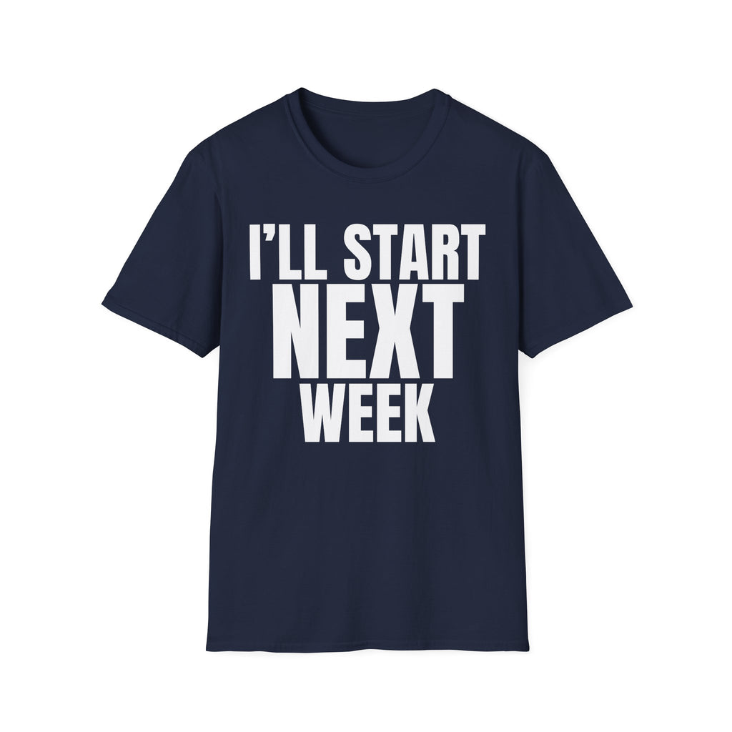 I'LL START NEXT WEEK T-SHIRT