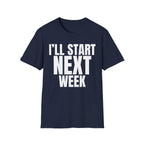 I'LL START NEXT WEEK T-SHIRT