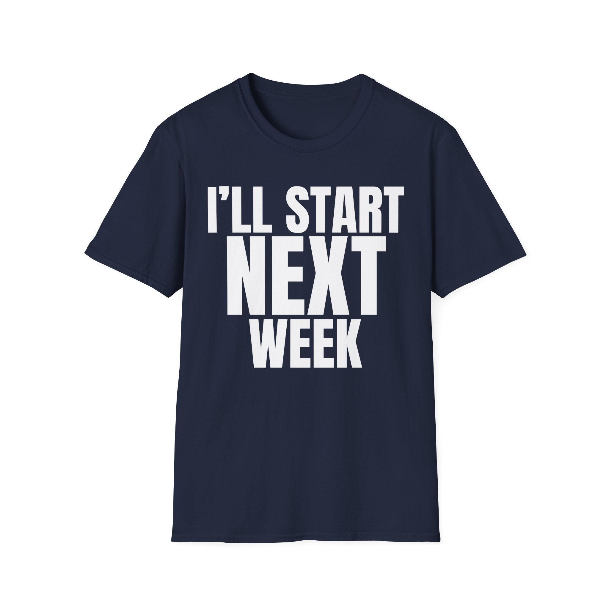 I'LL START NEXT WEEK T-SHIRT