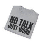 NO TALK JUST WORK T-SHIRT
